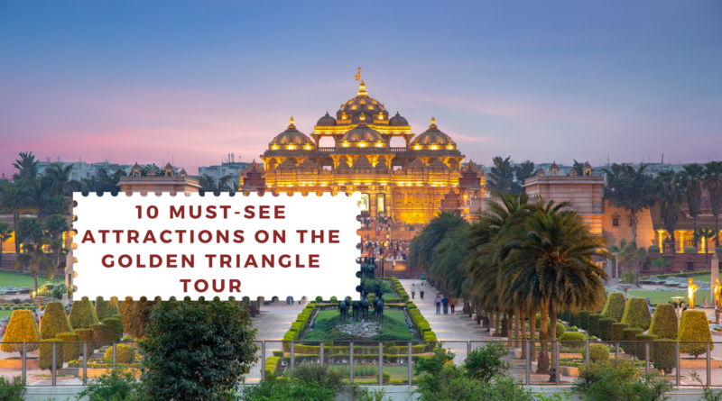 10 Must-See Attractions on the Golden Triangle Tour