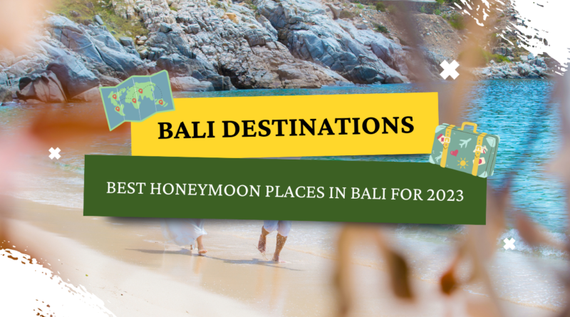 Best Honeymoon Places In Bali For 2023